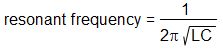 Resonant frequency formula: frequency = 1 / (2 x pi x square_root(L x C))